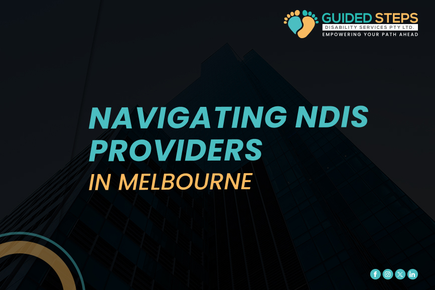 Navigating NDIS Providers in Melbourne: Your Comprehensive Guide